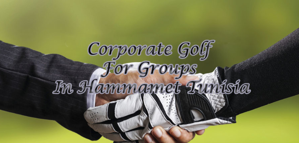 Corporate Golf For Groups In Hammamet Tunisia